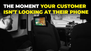 THE MOMENT YOUR CUSTOMER ISN’T LOOKING AT THEIR PHONE - La Trading Internal Taxi Screen Advertising