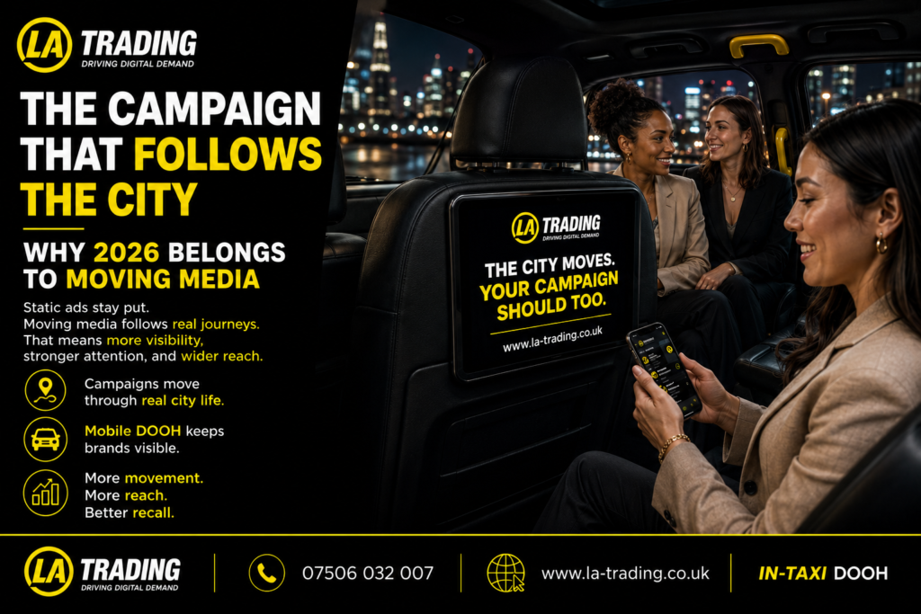 The Campaign That Follows the City Why 2026 Belongs to Moving Media